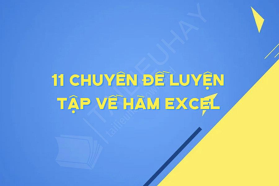 11 Chuyên đề Luyện Tập Về Hàm Excel