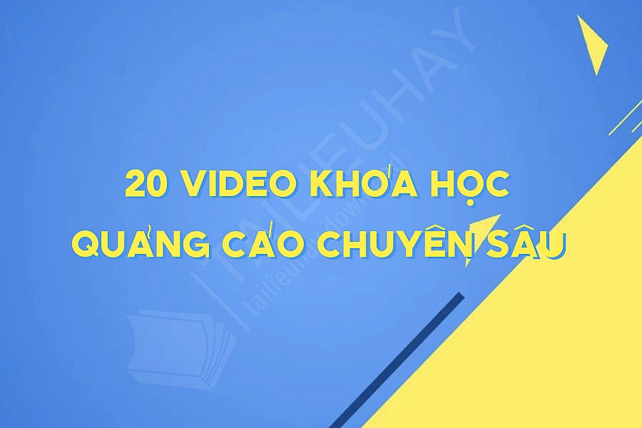 20 Video Khóa Học Quảng Cáo Chuyên Sâu