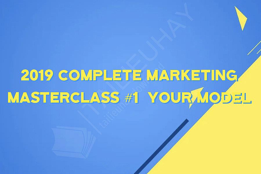 2019 Complete Marketing Masterclass #1  Your Model