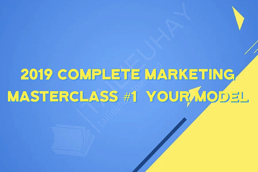 2019 Complete Marketing Masterclass #1  Your Model