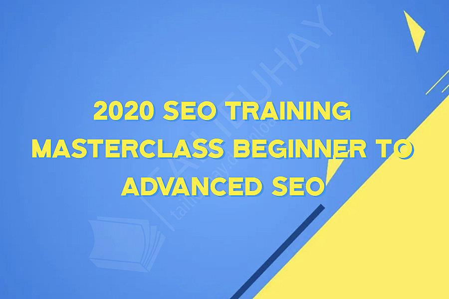 2020 SEO Training Masterclass Beginner To Advanced SEO