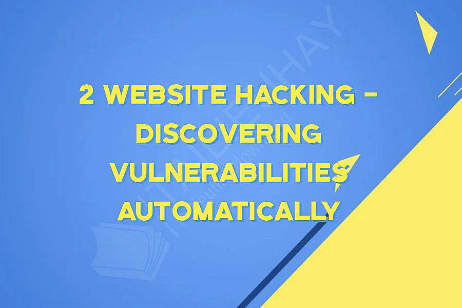 2 Website Hacking - Discovering Vulnerabilities Automatically
