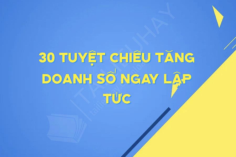 30 Tuyệt Chiêu Tăng Doanh Số Ngay Lập Tức