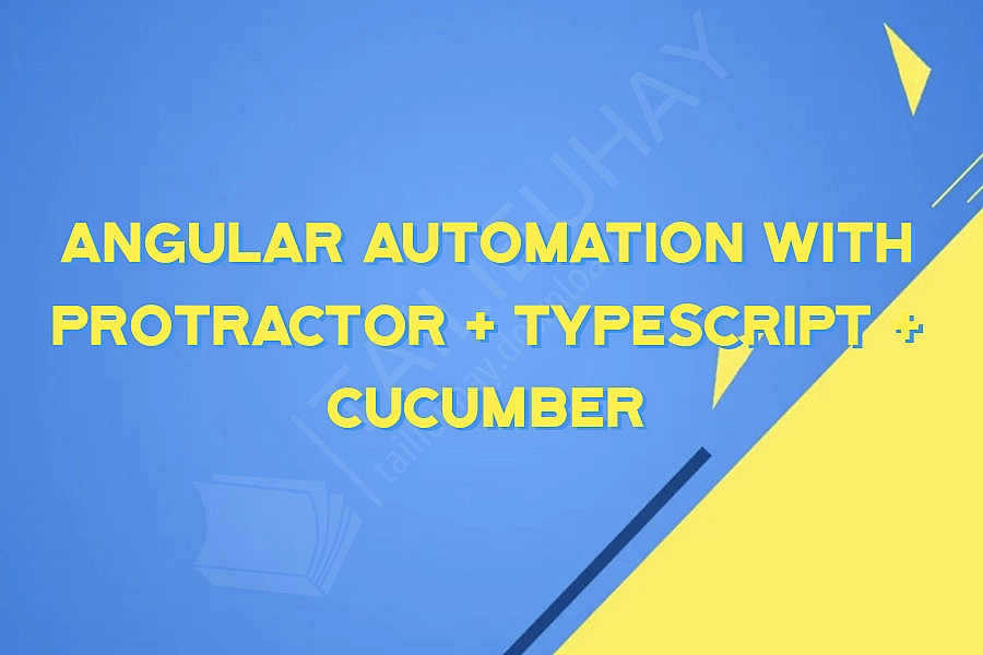 Angular automation with Protractor + Typescript + Cucumber
