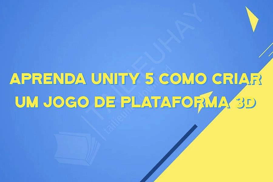 Aprenda Unity 5 Como criar um jogo de plataforma 3D