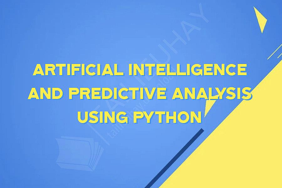 Artificial Intelligence and Predictive Analysis using Python