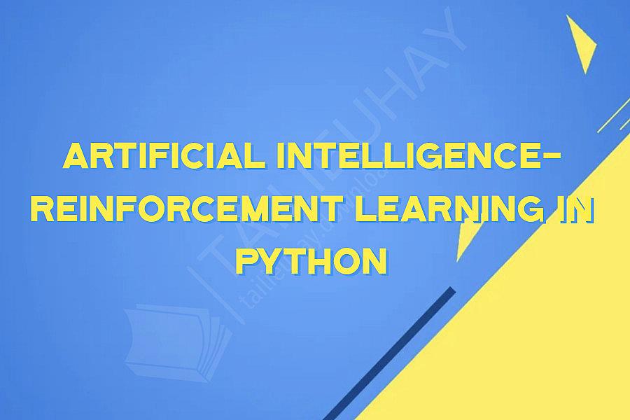 Artificial Intelligence- Reinforcement Learning in Python
