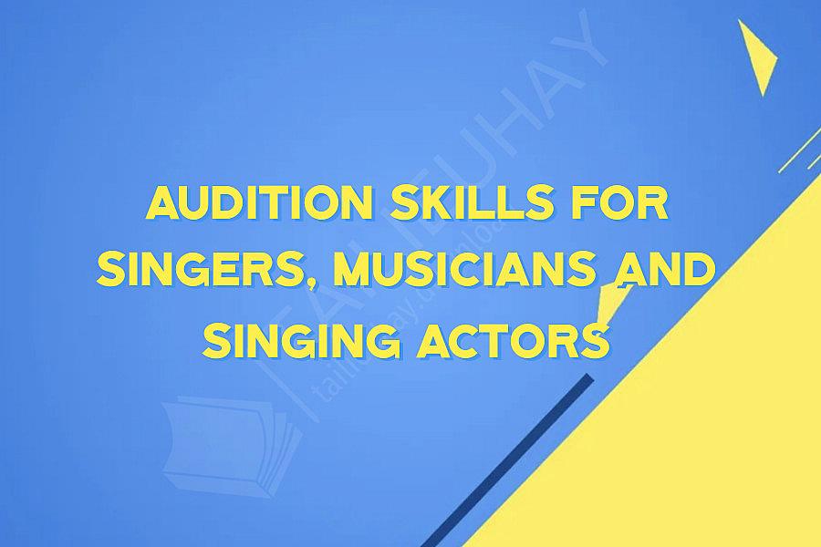 Audition Skills for Singers, Musicians and Singing Actors