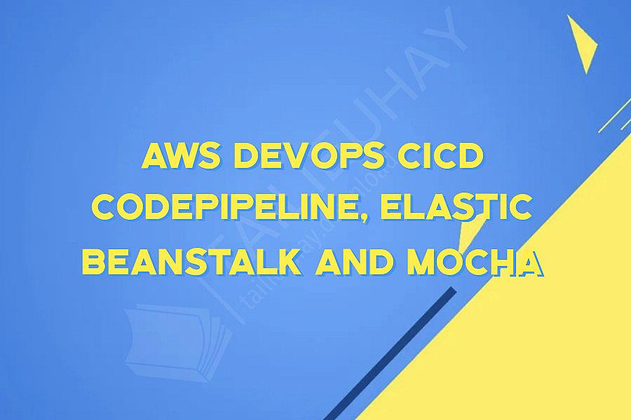 AWS DevOps CICD CodePipeline, Elastic Beanstalk and Mocha