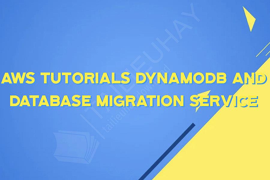 AWS Tutorials DynamoDB and Database Migration Service