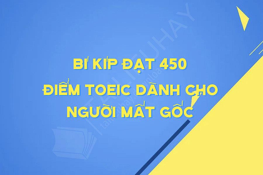 Bí Kíp đạt 450 điểm Toeic Dành Cho Người Mất Gốc