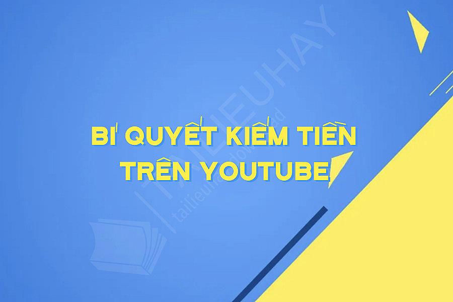 Bí Quyết Kiếm Tiền Trên YOUTUBE