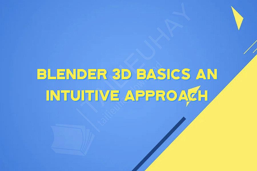 Blender 3d basics an intuitive approach
