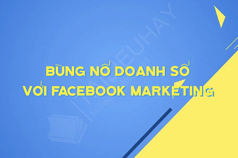 Bùng Nổ Doanh Số Với FACEBOOK Marketing