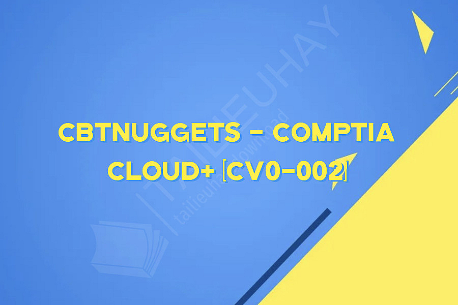 CBTNuggets - CompTIA Cloud+ (CV0-002)