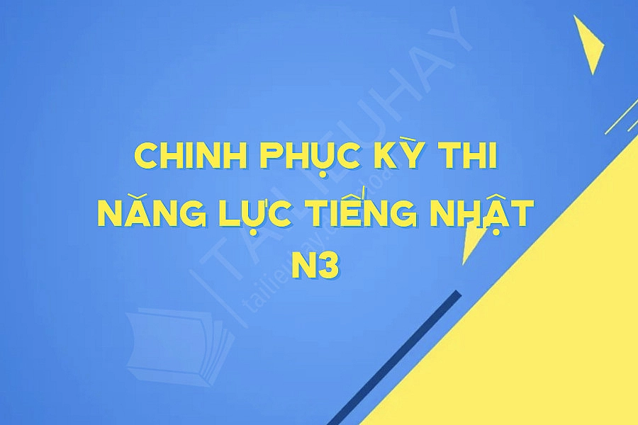 Chinh Phục Kỳ Thi Năng Lực Tiếng Nhật N3