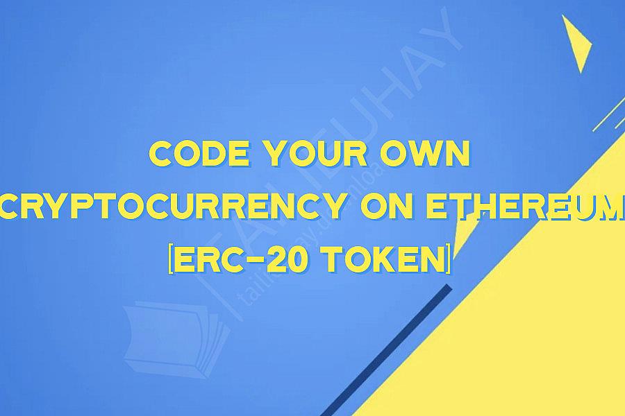 Code Your Own Cryptocurrency on Ethereum (ERC-20 Token)