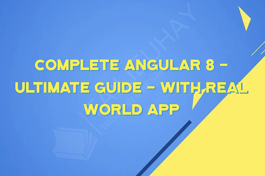 Complete Angular 8 - Ultimate Guide - with Real World App