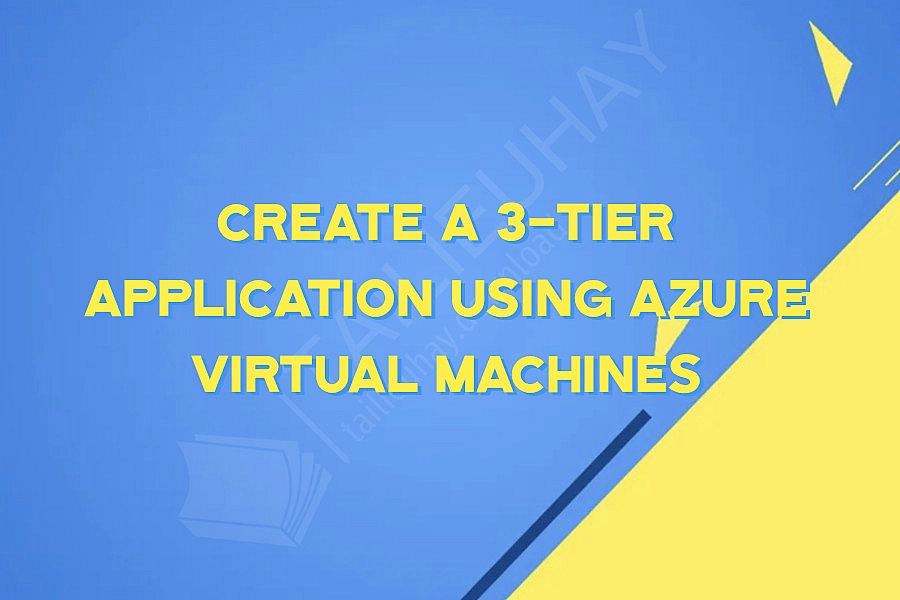 Create a 3-Tier Application Using Azure Virtual Machines