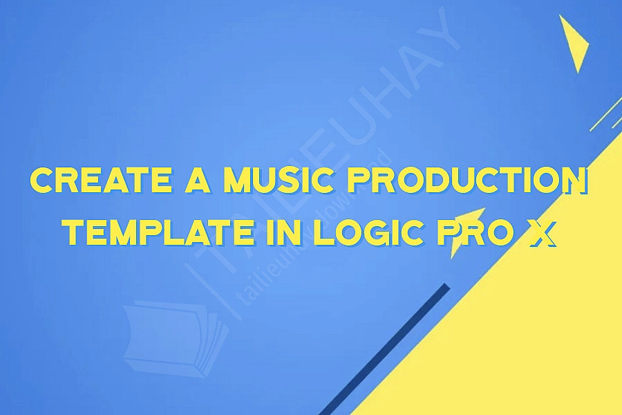Create a Music Production Template in Logic Pro X