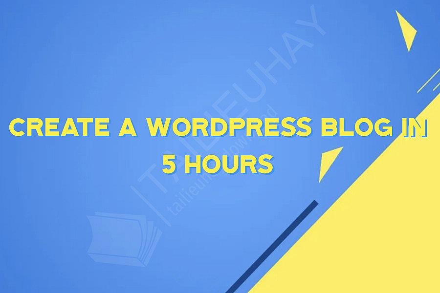 Create a WordPress Blog in 5 Hours
