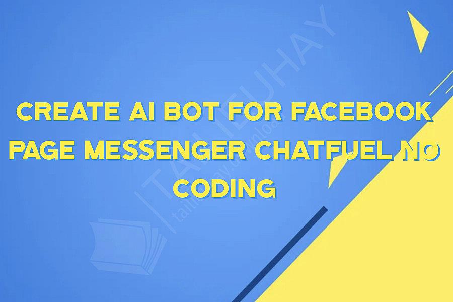 Create AI Bot For Facebook Page Messenger Chatfuel No Coding