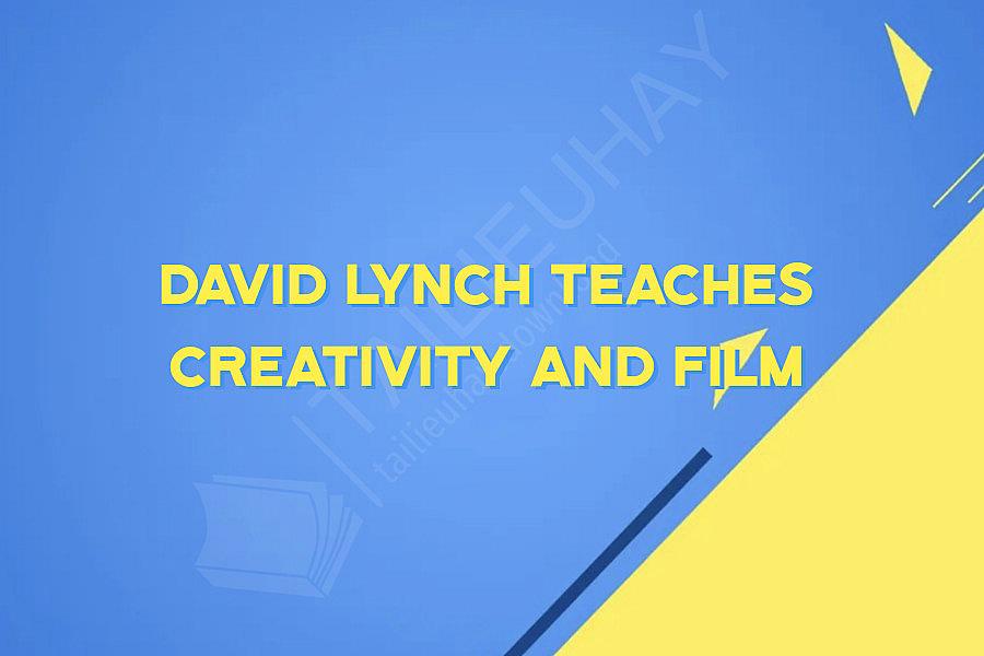 David Lynch Teaches Creativity and Film