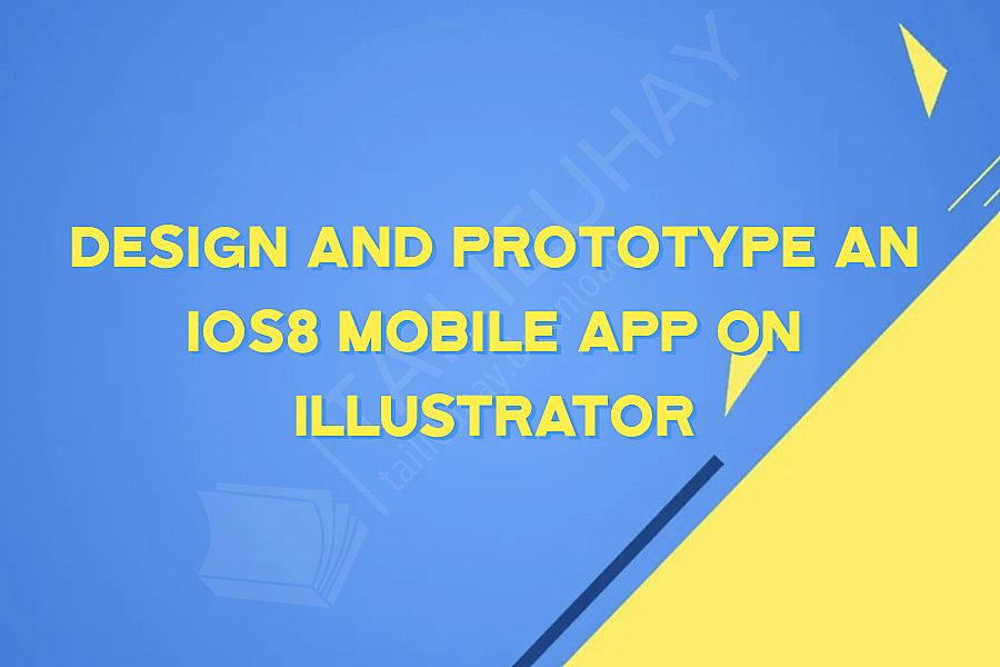 Design and Prototype an iOS8 Mobile App on Illustrator