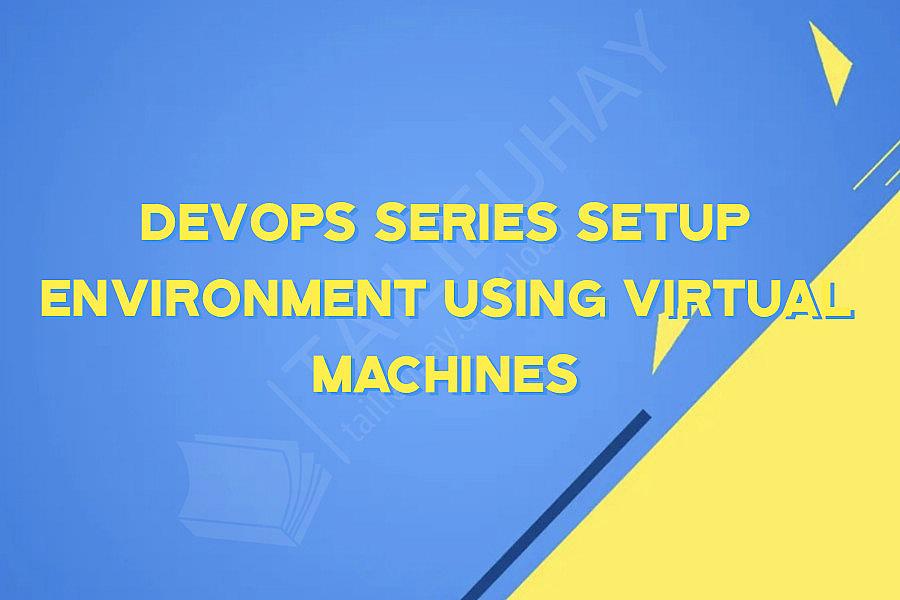 DevOps Series Setup Environment using Virtual Machines