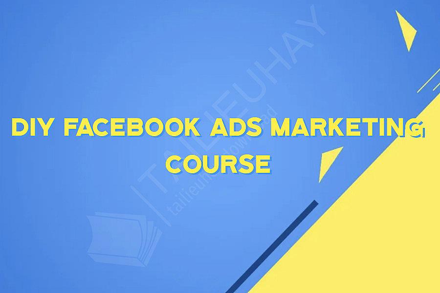 DIY Facebook Ads Marketing Course