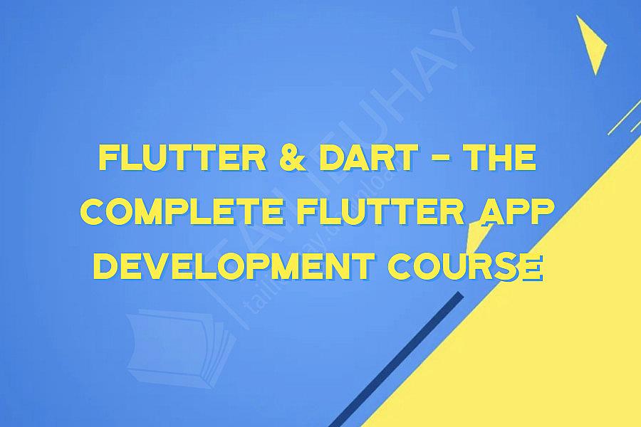 Flutter & Dart - The Complete Flutter App Development Course