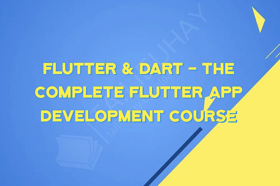 Flutter & Dart - The Complete Flutter App Development Course