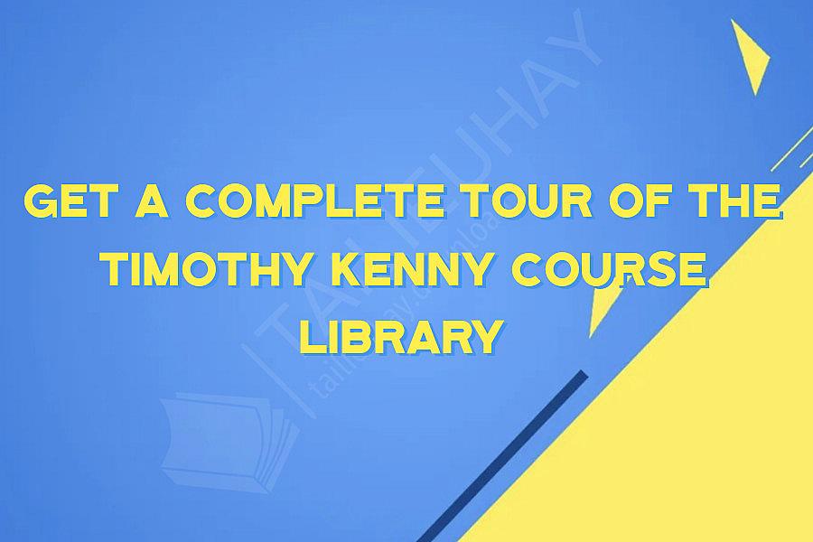 Get a Complete Tour of The Timothy Kenny Course Library