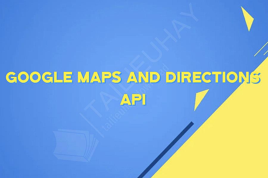Google Maps and Directions API