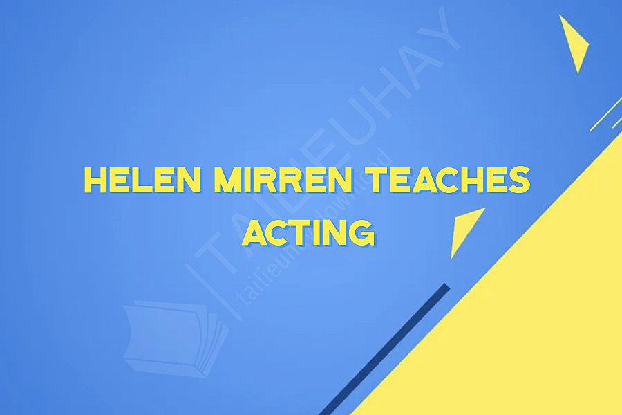 Helen Mirren Teaches Acting