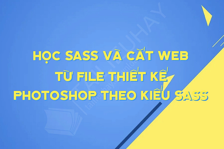 Học Sass Và Cắt Web Từ File Thiết Kế Photoshop Theo Kiểu Sass