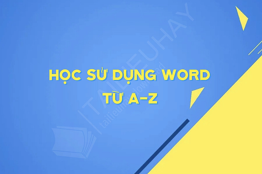 Học Sử Dụng Word Từ A-z Học Sử Dụng Word Từ A-z