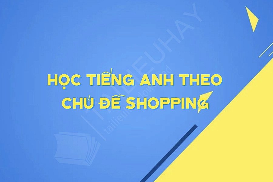 Học Tiếng Anh Theo Chủ đề Shopping
