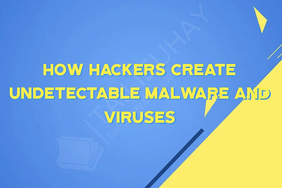 How Hackers Create Undetectable Malware and Viruses