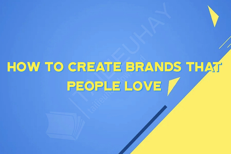 How to create brands that people love