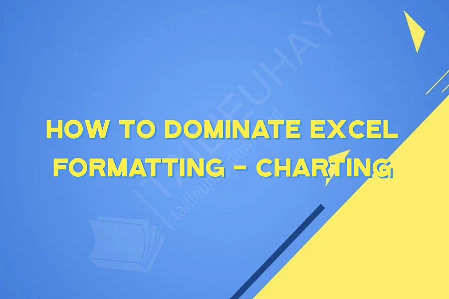 How To Dominate Excel Formatting - Charting