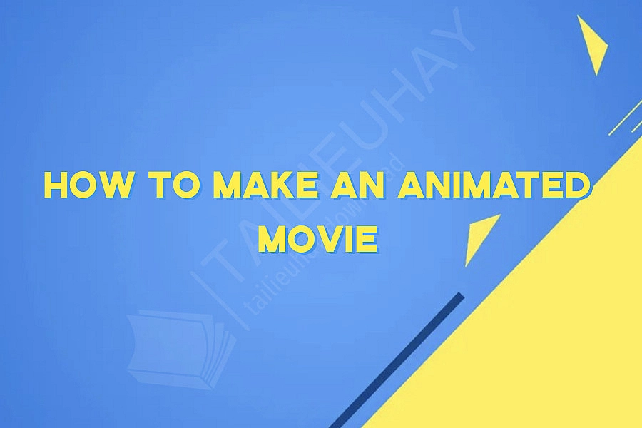 How to Make an Animated Movie