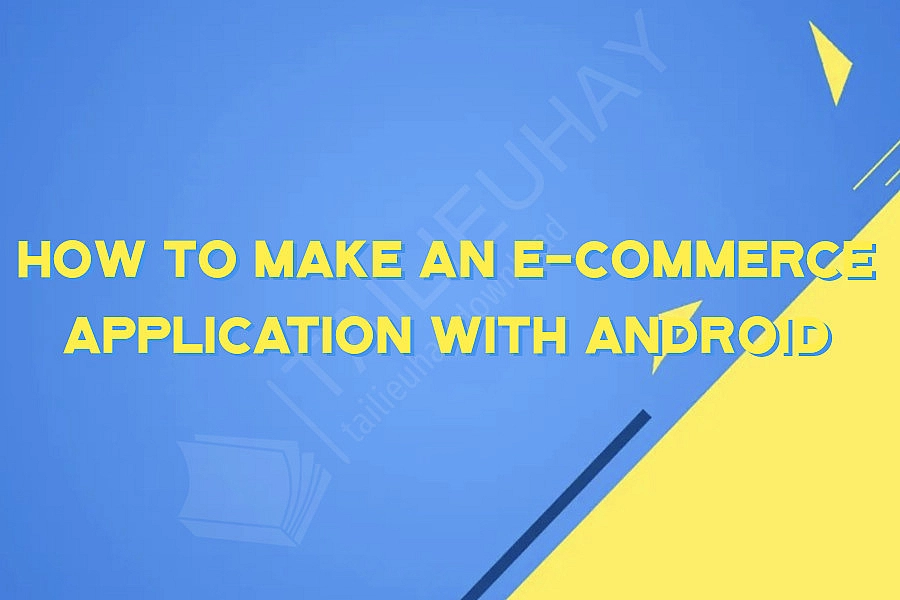 How to make an E-commerce Application with android