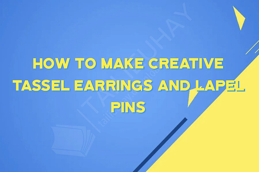 How to make Creative Tassel Earrings and Lapel Pins
