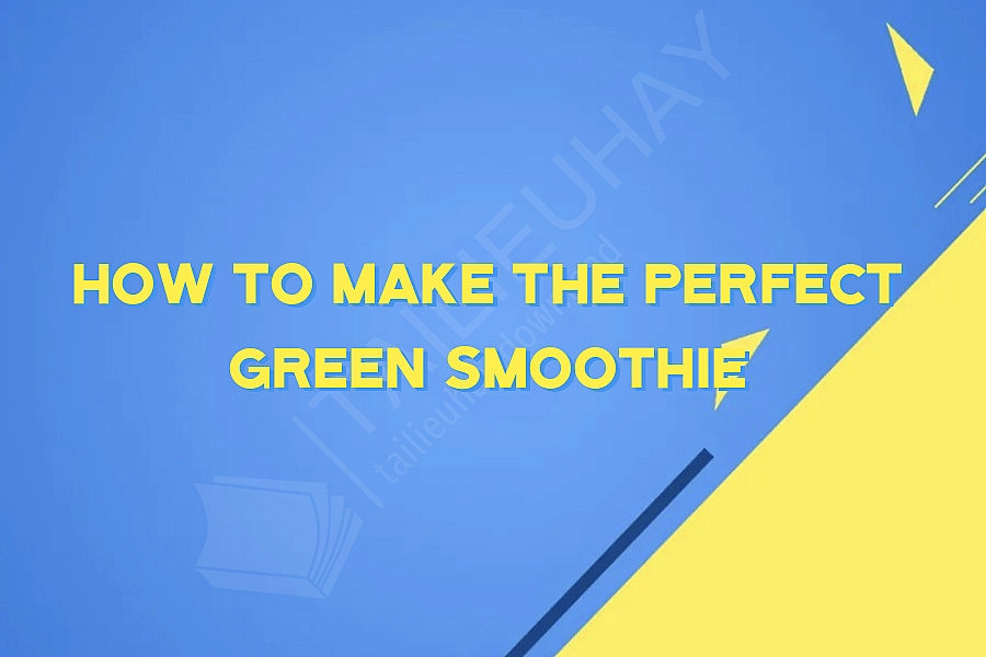 How to Make The Perfect Green Smoothie