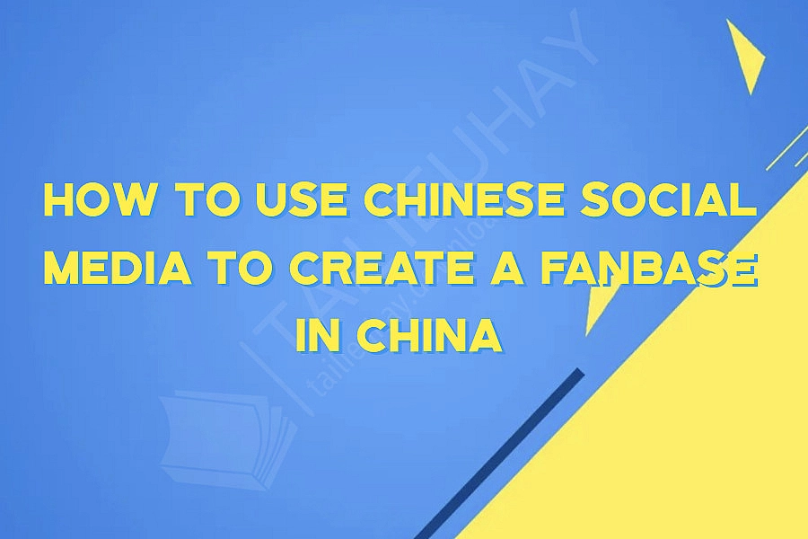 How To Use Chinese Social Media To Create A Fanbase In China