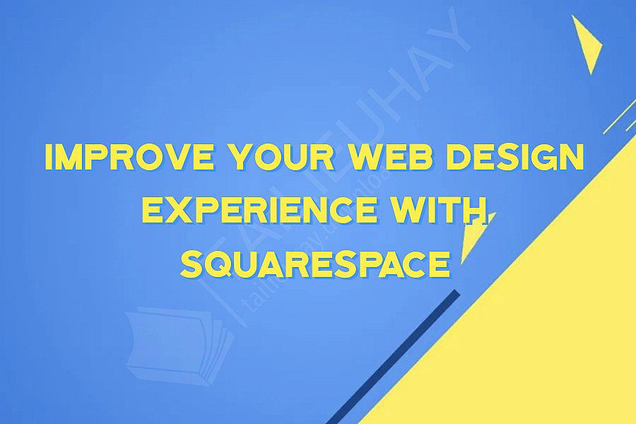Improve Your Web Design Experience with Squarespace