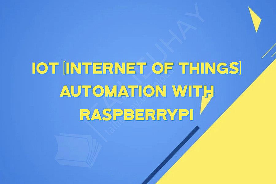 IoT (Internet of Things) Automation with RaspberryPi