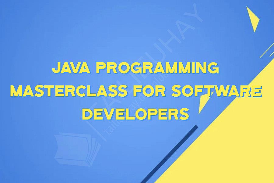Java Programming Masterclass for Software Developers