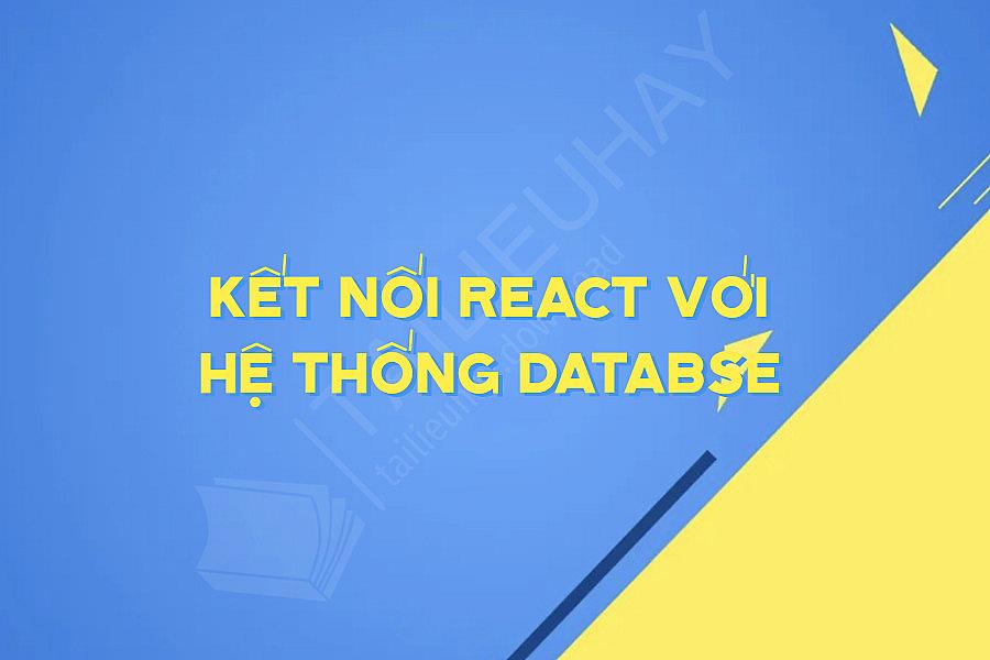 Kết Nối React Với Hệ Thống Databse